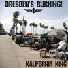 Dresden's Burning! - Kalifornia King - Single