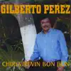 Gilberto Perez - Chirri-viri-Vin Bon Bon